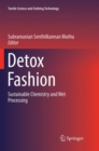 Detox Fashion : Sustainable Chemistry and Wet Processing - Book