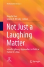 Not Just a Laughing Matter : Interdisciplinary Approaches to Political Humor in China - Book