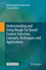 Understanding and Using Rough Set Based Feature Selection: Concepts, Techniques and Applications - Book