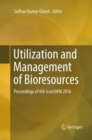 Utilization and Management of Bioresources : Proceedings of 6th IconSWM 2016 - Book