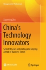 China's Technology Innovators : Selected Cases on Creating and Staying Ahead of Business Trends - Book