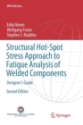 Structural Hot-Spot Stress Approach to Fatigue Analysis of Welded Components : Designer's Guide - Book