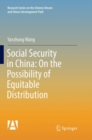 Social Security in China: On the Possibility of Equitable Distribution in the Middle Kingdom - Book
