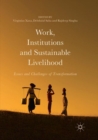 Work, Institutions and Sustainable Livelihood : Issues and Challenges of Transformation - Book