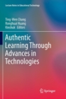 Authentic Learning Through Advances in Technologies - Book