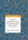 Arctic Euphoria and International High North Politics - Book