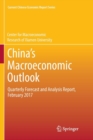 China’s Macroeconomic Outlook : Quarterly Forecast and Analysis Report, February 2017 - Book
