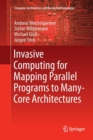 Invasive Computing for Mapping Parallel Programs to Many-Core Architectures - Book
