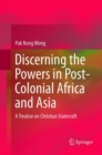 Discerning the Powers in Post-Colonial Africa and Asia : A Treatise on Christian Statecraft - Book