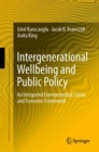 Intergenerational Wellbeing and Public Policy : An Integrated Environmental, Social,  and Economic Framework - Book