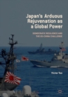 Japan’s Arduous Rejuvenation as a Global Power : Democratic Resilience and the US-China Challenge - Book