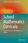 School Mathematics Curricula : Asian Perspectives and Glimpses of Reform - Book