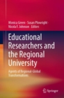 Educational Researchers and the Regional University : Agents of Regional-Global Transformations - Book