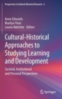 Cultural-Historical Approaches to Studying Learning and Development : Societal, Institutional and Personal Perspectives - Book