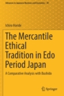 The Mercantile Ethical Tradition in Edo Period Japan : A Comparative Analysis with Bushido - Book
