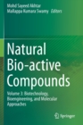 Natural Bio-active Compounds : Volume 3: Biotechnology, Bioengineering, and Molecular Approaches - Book