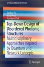 Top-Down Design of Disordered Photonic Structures : Multidisciplinary Approaches Inspired by Quantum and Network Concepts - Book
