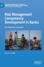 Risk Management Competency Development in Banks : An Integrated Approach - Book