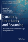 Dynamics, Uncertainty and Reasoning : The Second Chinese Conference on Logic and Argumentation - Book