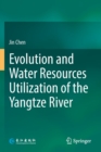 Evolution and Water Resources Utilization of the Yangtze River - Book