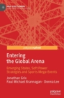 Entering the Global Arena : Emerging States, Soft Power Strategies and Sports Mega-Events - Book