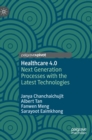 Healthcare 4.0 : Next Generation Processes with the Latest Technologies - Book