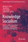 Knowledge Socialism : The Rise of Peer Production: Collegiality, Collaboration, and Collective Intelligence - Book