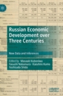 Russian Economic Development over Three Centuries : New Data and Inferences - Book