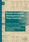 Russian Economic Development over Three Centuries : New Data and Inferences - Book
