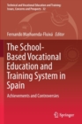 The School-Based Vocational Education and Training System in Spain : Achievements and Controversies - Book