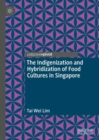 The Indigenization and Hybridization of Food Cultures in Singapore - Book