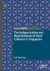 The Indigenization and Hybridization of Food Cultures in Singapore - Book