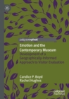 Emotion and the Contemporary Museum : Development of a Geographically-Informed Approach to Visitor Evaluation - Book