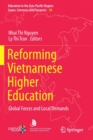 Reforming Vietnamese Higher Education : Global Forces and Local Demands - Book