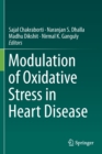 Modulation of Oxidative Stress in Heart Disease - Book