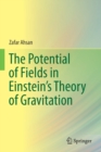 The Potential of Fields in Einstein's Theory of Gravitation - Book