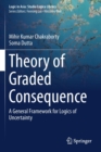 Theory of Graded Consequence : A General Framework for Logics of Uncertainty - Book