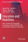 Education and Mobilities : Ideas, People and Technologies. Proceedings of the 6th BNU/UCL IOE International Conference in Education - Book