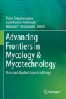 Advancing Frontiers in Mycology & Mycotechnology : Basic and Applied Aspects of Fungi - Book