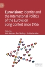 Eurovisions: Identity and the International Politics of the Eurovision Song Contest since 1956 - Book