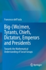 Big-(Wo)men, Tyrants, Chiefs, Dictators, Emperors and Presidents : Towards the Mathematical Understanding of Social Groups - Book
