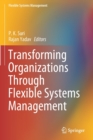 Transforming Organizations Through Flexible Systems Management - Book