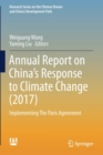 Annual Report on China’s Response to Climate Change (2017) : Implementing The Paris Agreement - Book