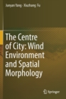 The Centre of City: Wind Environment and Spatial Morphology - Book