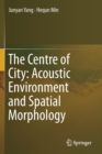 The Centre of City: Acoustic Environment and Spatial Morphology - Book