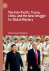 The Indo-Pacific: Trump, China, and the New Struggle for Global Mastery - Book