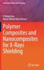 Polymer Composites and Nanocomposites for  X-Rays Shielding - Book