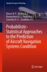 Probabilistic-Statistical Approaches to the Prediction of Aircraft Navigation Systems Condition - Book