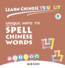 Learn Chinese Visually 9 : Unique Ways to Spell Chinese Words - Preschoolers' First Chinese Book (Age 6) - Book