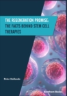 The Regeneration Promise : The Facts behind Stem Cell Therapies - Book
